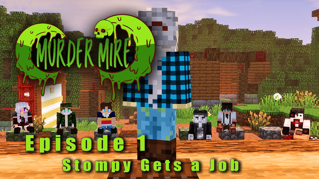 Murder Mire Ep 1 - Stompy Gets a Job