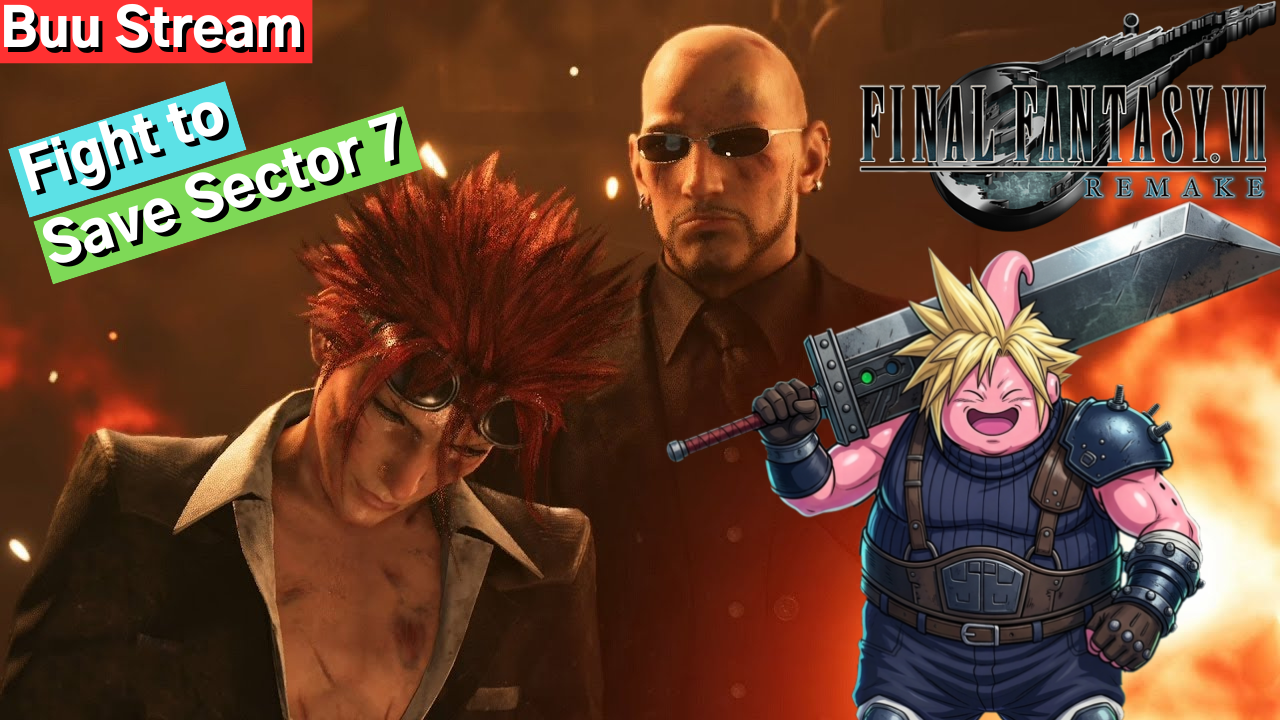 Save Sector 7! | Buu Stream | Final Fantasy 7 Remake
